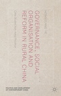 Cover: Governance, Social Organisation and Reform in Rural China - Palgrave Macmillan