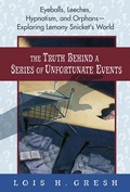 Cover: The Truth Behind a Series of Unfortunate Events - St. Martin's Griffin