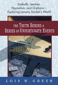 Abbildung von: The Truth Behind a Series of Unfortunate Events - St. Martin's Griffin