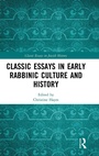 Cover: Classic Essays in Early Rabbinic Culture and History - Routledge