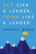 Cover: Act Like a Leader, Think Like a Leader - Harvard Business Review Press