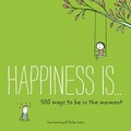 Cover: Happiness Is . . . 500 Ways to Be in the Moment - Chronicle Books
