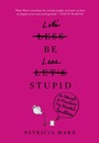 Cover: Let's Be Less Stupid - Grand Central Publishing