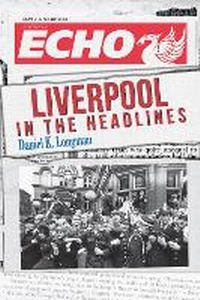 Enlarge image Cover: Liverpool in the Headlines - Amberley Publishing