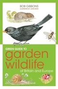 Cover: Green Guide to Garden Wildlife Of Britain And Europe - Bloomsbury Natural History
