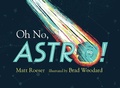 Cover: Oh No, Astro! - Simon & Schuster Books for Young Readers