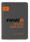 Cover: What is Sound Healing? - Watkins Publishing