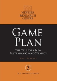Enlarge image Cover: Game Plan: The Case For A New Australian Grand Strategy - Connor Court Publishing