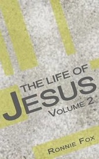 Enlarge image Cover: The Life of Jesus - Volume 2 - Fox Ministries, Incorporated