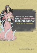 Cover: Who in the World Was The Acrobatic Empress? - The Well-Trained Mind Press