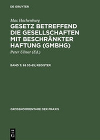 Abbildung von: Gesetz betreffend die Gesellschaften mit beschränkter Haftung (GmbH). Grosskommentar / §§ 53-85; Register - De Gruyter