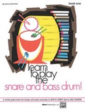 Cover: Learn to Play the Snare and Bass Drum - Alfred Publishing Company Inc