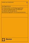 Cover: Das Nachschieben von K&uuml;ndigungsgr&uuml;nden bei zustimmungspflichtigen K&uuml;ndigungen am Beispiel der K&uuml;ndigung von Betriebsratsmitgliedern und Schwerbehinderten - Nomos