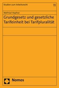 Abbildung von: Grundgesetz und gesetzliche Tarifeinheit bei Tarifpluralität - Nomos