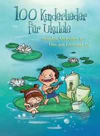 Abbildung von: 100 Kinderlieder für Ukulele - Bosworth Edition - Hal Leonard Europe GmbH