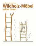 Cover: Wildholz-M&ouml;bel selber bauen - Wieland Verlag