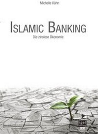 Abbildung von: Islamic Banking: Die zinslose Ökonomie - Diplomica Verlag