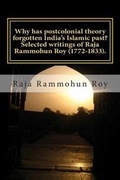 Cover: Why has postcolonial theory forgotten India's Islamic past? Selected writings of Raja Rammohun Roy (1772-1833). - Lies and Big Feet
