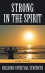 Cover: Strong in the Spirit - Balboa Press