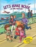 Cover: Let's Make Noise: At the Airport - Silver Dolphin Books