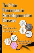 Cover: Prion Phenomena in Neurodegenerative Diseases - Nova Science Publishers Inc