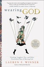 Cover: Wearing God: Clothing, Laughter, Fire, And Other Overlooked Ways Of Meeting God - HarperOne