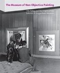 Cover: Museum of Non-Objective Painting, The:Hilla Rebay and the Origins - Guggenheim Museum Publications,U.S.