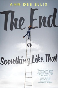 Enlarge image Cover: The End or Something Like That - Dial Books