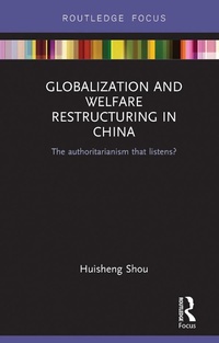 Enlarge image Cover: Globalization and Welfare Restructuring in China - Routledge