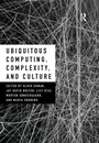 Cover: Ubiquitous Computing, Complexity and Culture - Routledge