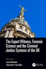 Cover: The Expert Witness, Forensic Science, and the Criminal Justice Systems of the UK - CRC Press