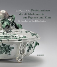 Abbildung von: Deckelterrinen des 18. Jahrhunderts aus Fayence und Zinn - Die Sammlung auf Gut Hohen Luckow - Hirmer
