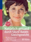 Cover: Nat&uuml;rlich gesund durch S&auml;ure-Basen-Gleichgewicht - MVS Medizinverlage Stuttgart