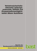 Cover: Verkehrssicherheitsrelevante Leistungspotenziale, Defizite und Kompensationsm&ouml;glichkeiten &auml;lterer Kraftfahrer - Fachverlag NW in Carl Ed. Sch&uuml;nemann KG