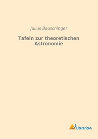 Abbildung von: Tafeln zur theoretischen Astronomie - Literaricon Verlag