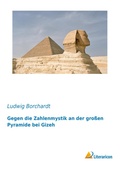 Cover: Gegen die Zahlenmystik an der gro&szlig;en Pyramide bei Gizeh - Literaricon Verlag
