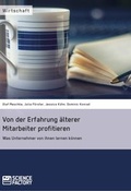 Cover: Von der Erfahrung &auml;lterer Mitarbeiter profitieren. Was Unternehmer von ihnen lernen k&ouml;nnen - ScienceFactory