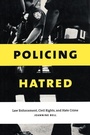 Cover: Policing Hatred - New York University Press