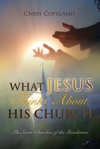 Abbildung von: What Jesus Thinks About His Church - Xulon Press