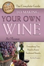 Cover: The Complete Guide to Making Your Own Wine at Home - Atlantic Publishing Group Inc.