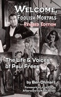 Cover: Welcome, Foolish Mortals the Life and Voices of Paul Frees (Revised Edition) (Hardback) - BEARMANOR MEDIA