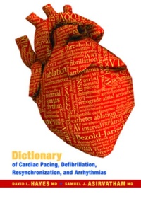 Enlarge image Cover: Dictionary of Cardiac Pacing, Defibrillation, Resynchronization, and Arrhythmias - Cardiotext Publishing