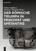 Cover: Der r&ouml;mische Triumph in Prinzipat und Sp&auml;tantike - De Gruyter