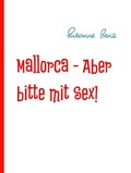Cover: Mallorca - Aber bitte mit Sex! - BoD - Books on Demand