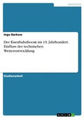 Cover: Der Eisenbahnboom im 19. Jahrhundert. Einfluss der technischen Weiterentwicklung - GRIN Verlag