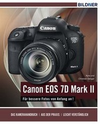 Abbildung von: Canon EOS 7D Mark II - Für bessere Fotos von Anfang an! - BILDNER Verlag