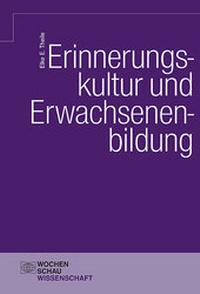 Abbildung von: Erinnerungskultur und Erwachsenenbildung - Wochenschau Verlag