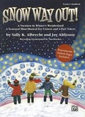 Cover: Snow Way Out! A Vacation in Winter's Wonderland - Alfred Publishing Company Inc
