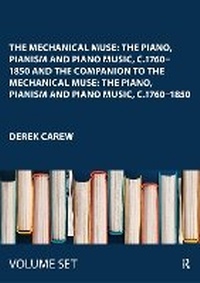 Abbildung von: The Mechanical Muse: The Piano, Pianism and Piano Music, c.1760-1850 and The Companion to The Mechanical Muse: The Piano, Pianism and Piano Music, c.1760-1850 - Routledge