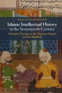 Cover: Islamic Intellectual History in the Seventeenth Century - Cambridge University Press